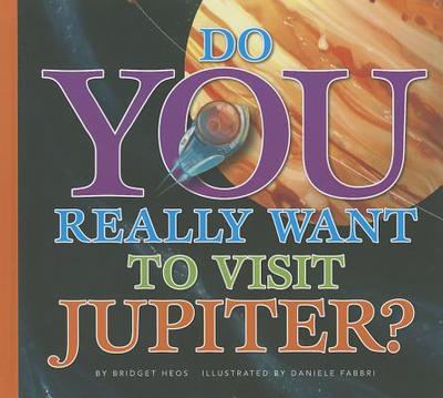 Do You Really Want to Visit Jupiter? - Heos, Bridget