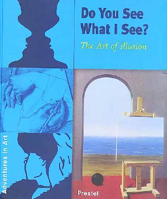 Do You See What I See?: The Art of Illusion (Adventures in Art) - Wenzel, Angela