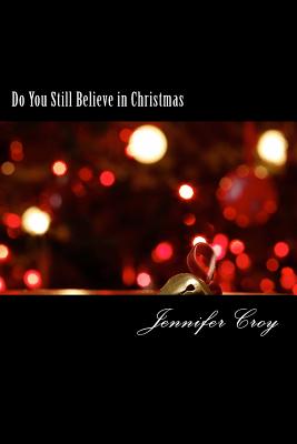 Do You Still Believe in Christmas - Croy, Jennifer Mary