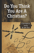 Do You Think You Are A Christian?: A Self-Reflection Journey