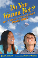 Do You Wanna Bet?: Your Chance to Find Out about Probability