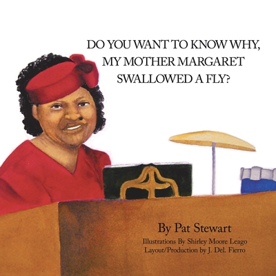 Do You Want to Know Why My Mother Margaret Swallowed a Fly? - Stewart, Pat