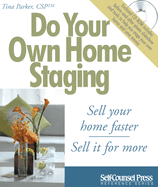 Do Your Own Home Staging: Sell Your Home Faster, Sell It for More