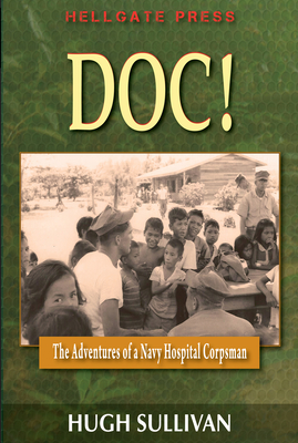 Doc! the Adventures of a Navy Hospital Corpsman - Sullivan, Hugh