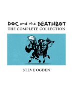 Doc & the Deathbot: The Complete Collection