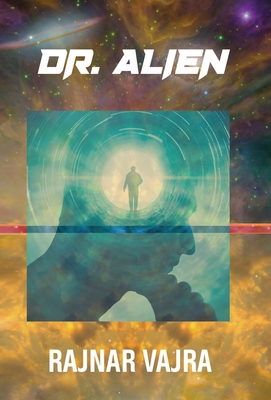 Doctor Alien: Three Tales by Rajnar Vajra - Vajra, Rajnar