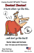 Doctor! Doctor! It Hurts When I Go Like This...Well, Don't Go Like That! -- Jokes and Cartoons: In Black + White