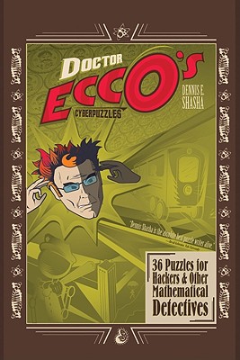 Doctor Ecco's Cyberpuzzles: 36 Puzzles for Hackers and Other Mathematical Detectives - Shasha, Dennis Elliott