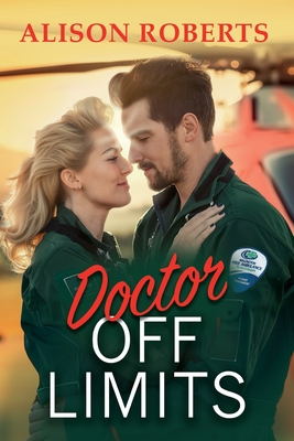 Doctor Off Limits: A breathtaking medical romance from Alison Roberts - Alison Roberts