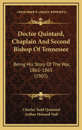 Doctor Quintard, Chaplain and Second Bishop of Tennessee: Being His Story of the War, 1861-1865 (1905)