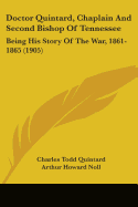 Doctor Quintard, Chaplain And Second Bishop Of Tennessee: Being His Story Of The War, 1861-1865 (1905)