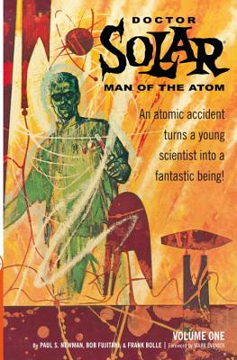 Doctor Solar, Man of the Atom Archives Volume 1 - Newman, Paul S