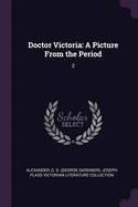 Doctor Victoria: A Picture From the Period: 2