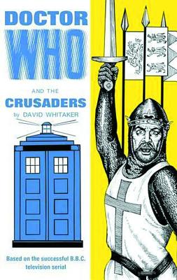 Doctor Who and the Crusaders - Whitaker, David, PhD