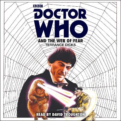 Doctor Who and the Web of Fear: 2nd Doctor Novelisation - Dicks, Terrance, and Troughton, David (Read by)