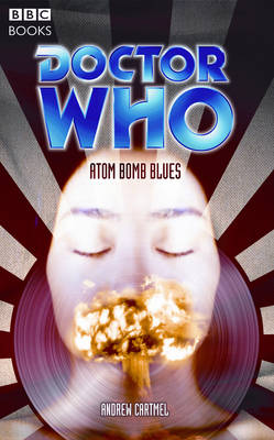 Doctor Who: Atom Bomb Blues - Cartmel, Andrew