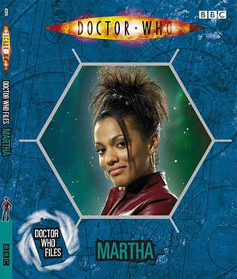 Doctor Who Files: Martha - BBC Books, and Laing, Moray, and Richards, Justin