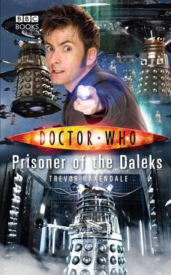 Doctor Who: Prisoner of the Daleks - Baxendale, Trevor