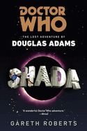 Doctor Who: Shada: Doctor Who: Shada: The Lost Adventures by Douglas Adams