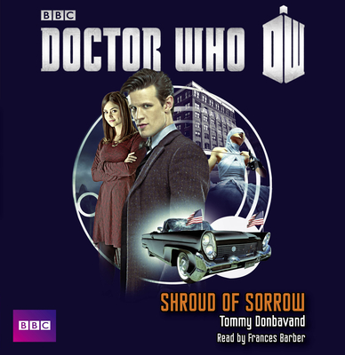 Doctor Who: Shroud Of Sorrow - Donbavand, Tommy, and Barber, Frances (Read by)