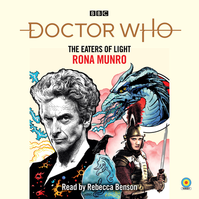 Doctor Who: The Eaters of Light: 12th Doctor Novelisation - Munro, Rona, and Benson, Rebecca (Read by)