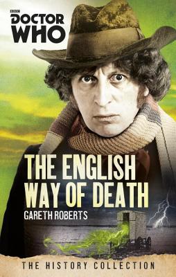 Doctor Who: The English Way of Death: The History Collection - Roberts, Gareth