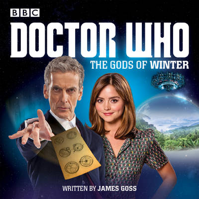 Doctor Who: The Gods of Winter: A 12th Doctor Audio Original - Goss, James, and Higgins, Clare (Read by)