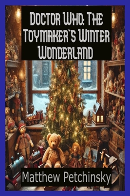 Doctor Who: The Toymaker's Winter Wonderland - Petchinsky, Matthew