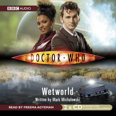 "Doctor Who": Wetworld - Michalowski, Mark, and Agyeman, Freema (Read by)