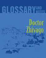 Doctor Zhivago Glossary and Notes: Doctor Zhivago