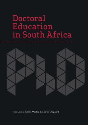 Doctoral education in South Africa - Cloete, Nico, and Mouton, Johann, and Sheppard, Charles
