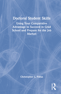 Doctoral Student Skills: Using Your Comparative Advantage to Succeed in Grad School and Prepare for the Job Market