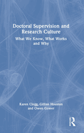 Doctoral Supervision and Research Culture: What We Know, What Works and Why