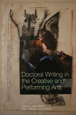 Doctoral Writing in the Creative and Performing Arts - Ravelli, Louise (Editor), and Paltridge, Brian (Editor), and Starfield, Sue (Editor)