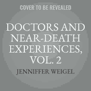 Doctors and Near-Death Experiences, Vol. 2