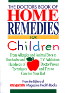 Doctor's Book of Home Remedies for Children: From Allergies and Animal Bites to Toothache and TV Addiction, Hundreds of Doctor-proven Tips and Techniques to Care for Your Kid