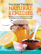 Doctors' Favorite Natural Remedies: The Safest and Most Effective Natural Ways to Treat More Than 85 Everyday Ailments