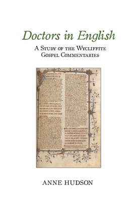 Doctors in English: A Study of the Wycliffite Gospel Commentaries - Hudson, Anne (Editor)