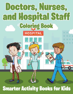Doctors, Nurses, and Hospital Staff Coloring Book