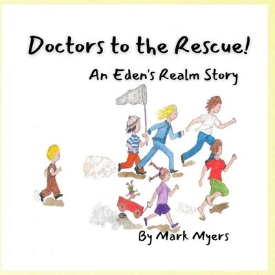 Doctors to the Rescue - Myers, Mark (Illustrator), and Sargent-Kler (Designer)