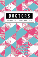 Doctor's Visits Tracker: Doctor Appointment Medical, Healthcare Tracker, Health Care Organizer, Follow Up Visit Clinic or Hospital, Self Care Planner, Self Care Journal, Size 6 X 9 Inches, 100 Pages
