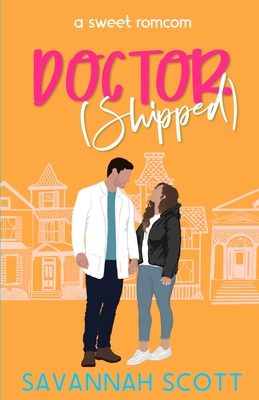 Doctorshipped: A Small Town, Grumpy-Sunshine, Single Dad Romcom - Scott, Savannah