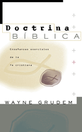 Doctrina Biblica: Ensenanzas Esenciales de La Fe Cristiana