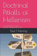 Doctrinal Pitfalls of Hellenism: The Failure to View the Bible Through Hebraic Eyes