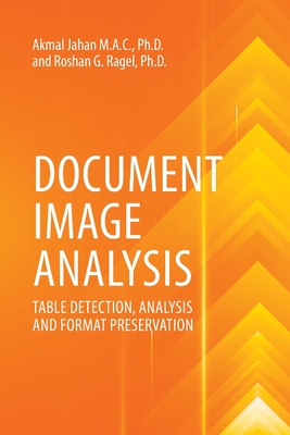 Document Image Analysis: Table Detection, Analysis And Format Preservation - Mac, Akmal Jahan, and Ragel, Roshan G