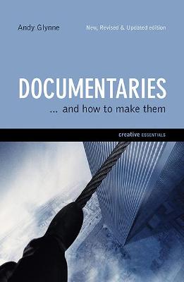 Documentaries: and How to Make Them - Glynne, Andy