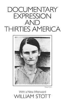 Documentary Expression and Thirties America - Stott, William
