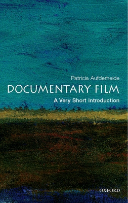 Documentary Film: A Very Short Introduction - Aufderheide, Patricia, Ph.D.