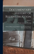 Documentary History of Reconstruction: Political, Military, Social, Religious, Educational & Industrial, 1865 to the Present Time; Volume 2