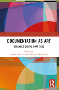 Documentation as Art: Expanded Digital Practices